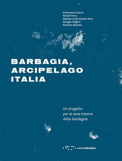 Barbagia, arcipelago Italia - Francesco Cocco,Nicolò Fenu,Matteo Lecis Cocco-Ortu - copertina
