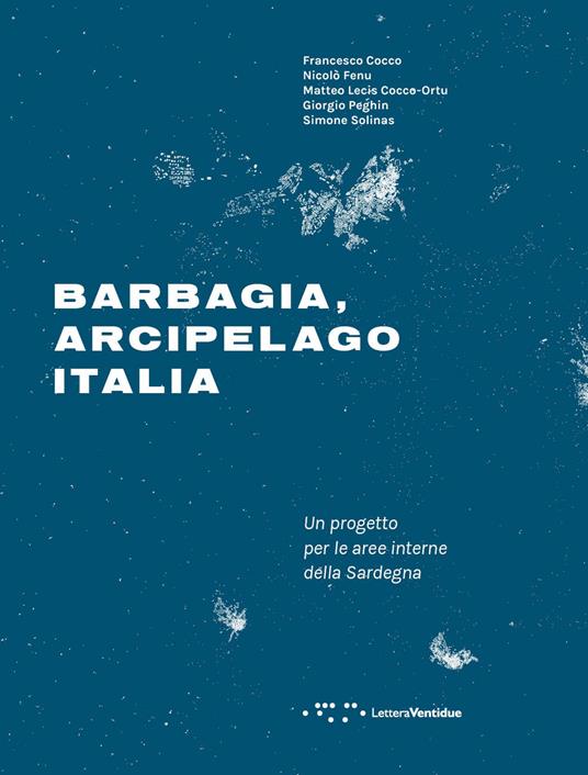 Barbagia, arcipelago Italia - Francesco Cocco,Nicolò Fenu,Matteo Lecis Cocco-Ortu - copertina