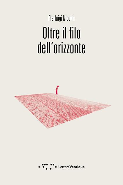 Oltre il filo dell'orizzonte - Pierluigi Nicolin - copertina