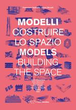 Modelli. Costruire lo spazio. Ediz. italiana e inglese