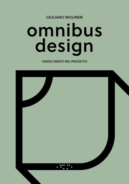 Omnibus design. Viaggi inediti nel progetto - Giuliano Molineri - copertina
