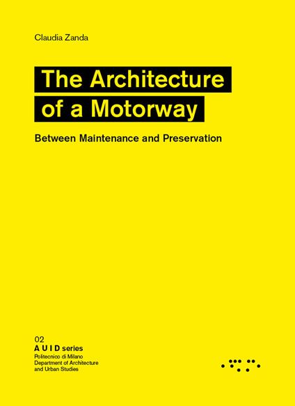 The architetture of a motorway. Between maintenance and preservation - Claudia Zanda - copertina
