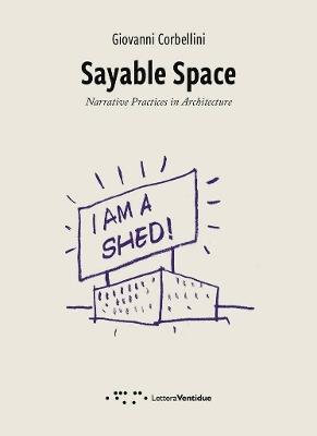 Sayable Space. Narrative Practices in Architecture - Giovanni Corbellini - copertina