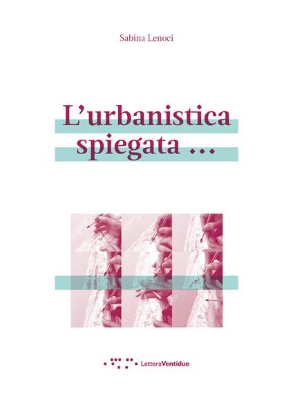 L' urbanistica spiegata... - Sabina Lenoci - copertina