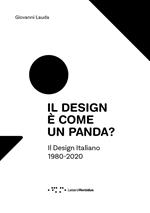 Il design è come un panda? Il design italiano 1980-2020. Ediz. illustrata