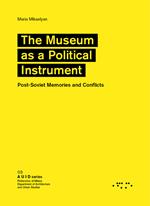 The museum as a political instrument. Post-Soviet memories and conflicts
