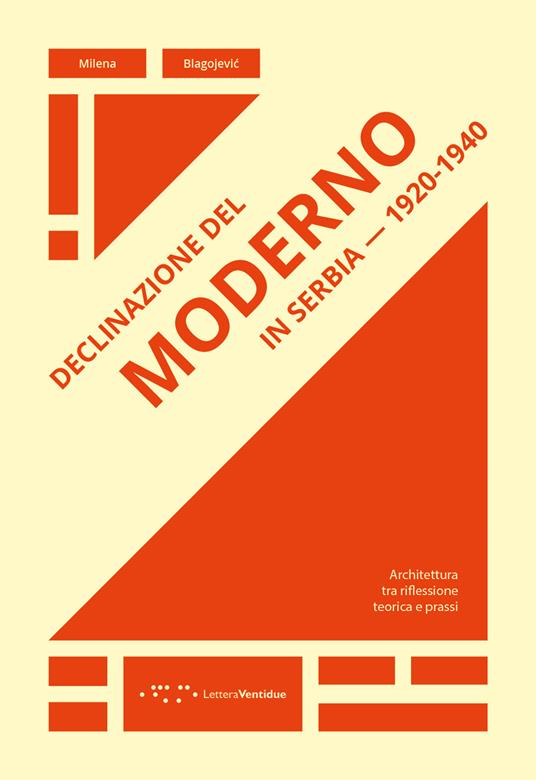 Declinazione del moderno in Serbia 1920-1940. Architettura tra riflessione teorica e prassi - Milena Blagojevic - copertina