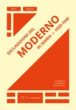 Declinazione del moderno in Serbia 1920-1940. Architettura tra riflessione teorica e prassi