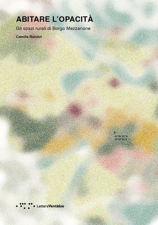 Abitare l'opacità. Gli spazi rurali di Borgo Mezzanone - Camilla Rondot - copertina
