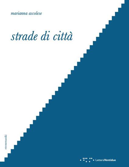 Strade di città. Letture interpretative dello spazio del tra nella città occidentale - Marianna Ascolese - copertina