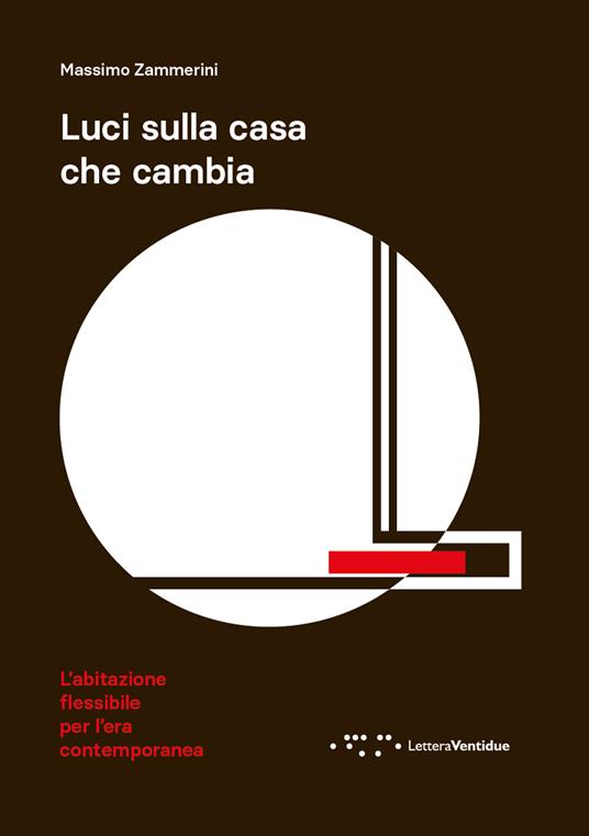 Luci sulla casa che cambia. L'abitazione flessibile per l'era contemporanea - Massimo Zammerini - copertina