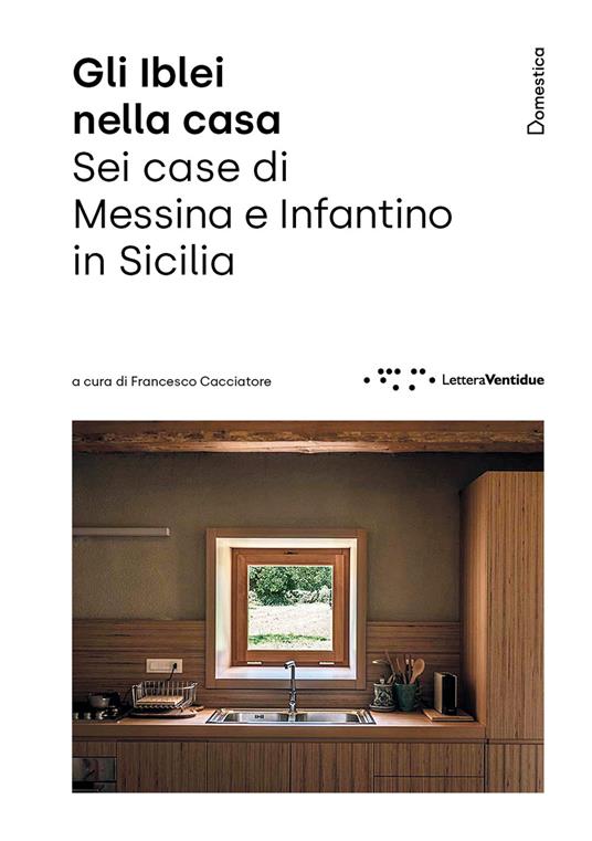Gli Iblei nella casa. Sei case di Messina e Infantino in Sicilia - copertina