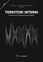 Territori interni. Dilatazioni e interferenze nel periurbano