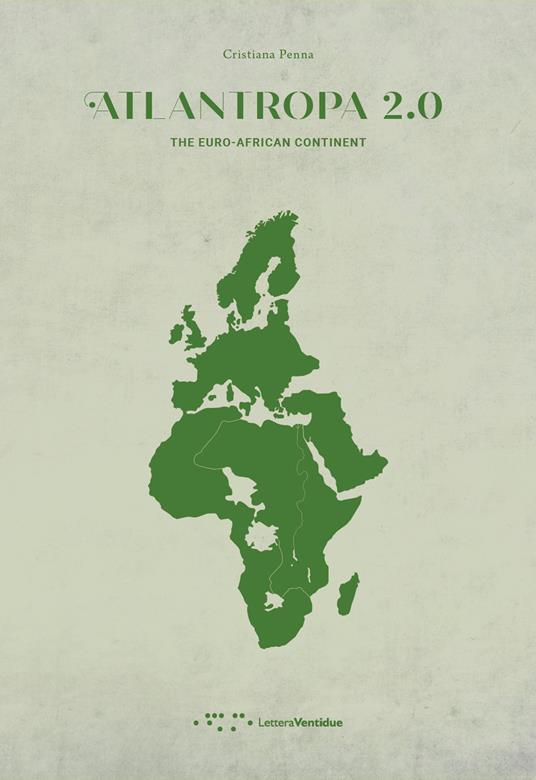 Atlantropa 2.0. The euro-african continent - Cristiana Penna - copertina