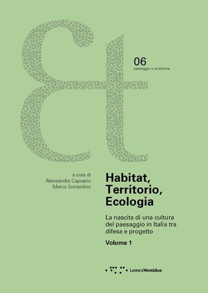 Habitat, territorio, ecologia. La nascita di una cultura del paesaggio in Italia tra difesa e progetto. Vol. 1 - copertina