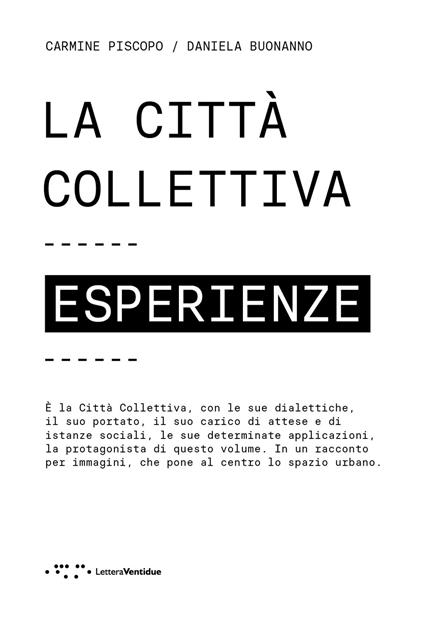 La città collettiva. Esperienze - Carmine Piscopo,Daniela Buonanno - copertina