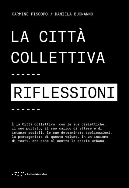 La città collettiva. Riflessioni - Carmine Piscopo,Daniela Buonanno - copertina