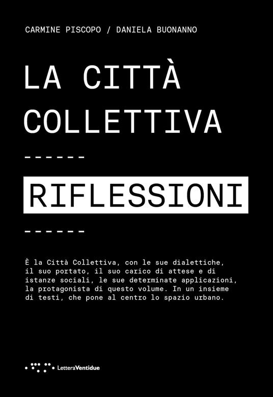 La città collettiva. Riflessioni - Carmine Piscopo,Daniela Buonanno - copertina