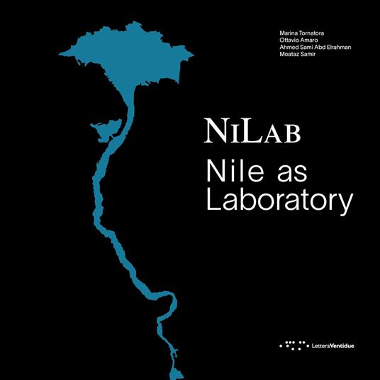 NiLab. Nile as laboratory - Marina Tornatora,Ottavio Amaro,Ahmed Sami Abd Elrahman - copertina