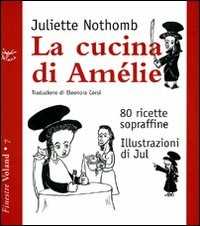 Libro La cucina di Amélie. 80 ricette sopraffine Juliette Nothomb