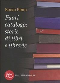 Fuori catalogo: storie di libri e librerie - Rocco Pinto - copertina