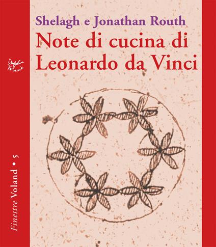 Note di cucina di Leonardo da Vinci - Jonathan Routh,Shelagh Routh,Valentina Francese - ebook