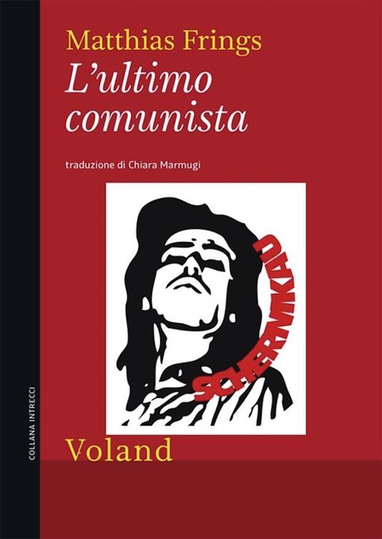L' ultimo comunista - Matthias Frings,C. Marmugi - ebook