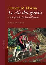 Le età dei giochi. Un'infanzia in Transilvania