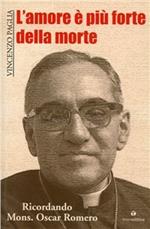 L'amore è più forte della morte. Ricordando mons. O. Romero
