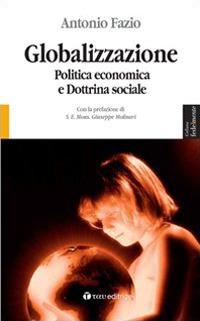 Globalizzazione. Politica economica e dottrina sociale - Antonio Fazio - copertina