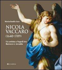 Nicola Vaccaro (1640-1709). Un'artista a Napoli tra Barocco e Arcadia. Ediz. illustrata - M. Claudia Izzo,Riccardo Lattuada - copertina