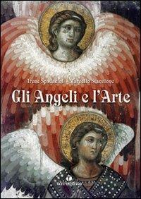 Gli angeli e l'arte. Ediz. illustrata - Irene Spadacini,Marcello Stanzione - copertina