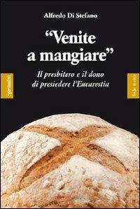 «Venite a mangiare». Il presbitero e il dono di presiedere l'eucaristia - Alfredo Di Stefano - copertina