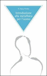 Introduzione alla metafisica per l'uomo - Kipoy-Pombo - copertina