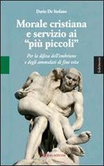 Morale cristiana e servizio ai «più piccoli». Per la difesa dell'embrione e degli ammalati di fine vita