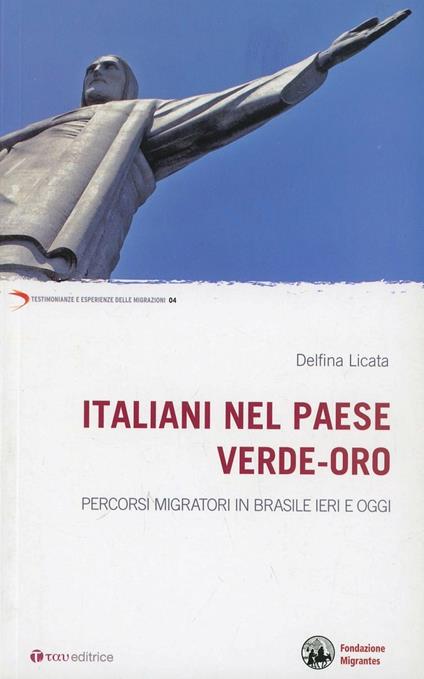 Italiani nel Paese verde-oro. Percorsi migratori in Brasile ieri e oggi - Delfina Licata - copertina