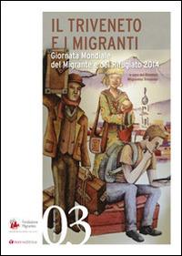 Il Triveneto e i migranti. Giornata Mondiale del Migrante e del Rifugiato 2014 - Elia Ferri - copertina