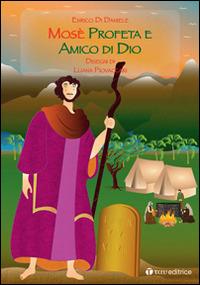 Mosè. Profeta e amico di Dio - Enrico Di Daniele - copertina