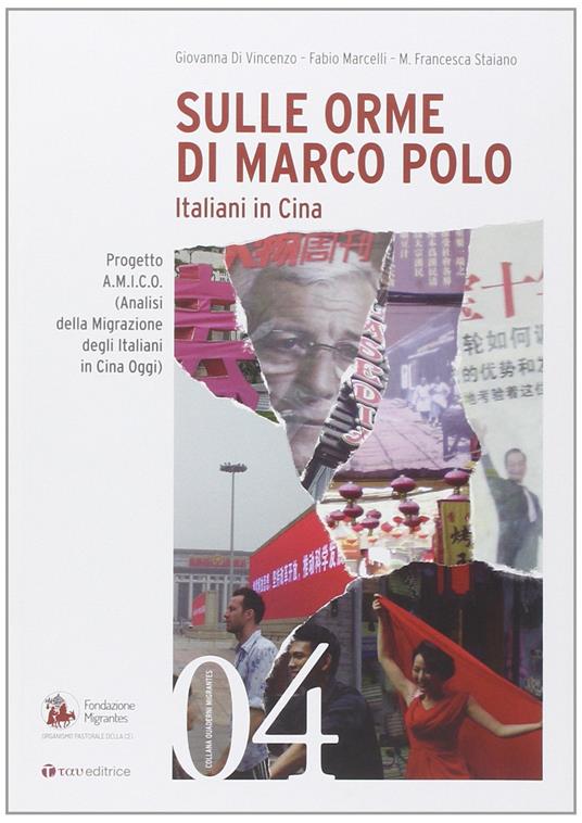 Sulle orme di Marco Polo. Italiani in Cina - Giovanna Di Vincenzo,Fabio Marcelli,M. Francesca Staiano - copertina