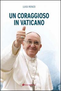 Un coraggioso in Vaticano - Luigi Renzo - copertina