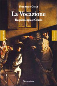 La vocazione. Tra psicologia e grazia - Francesco Gioia - copertina