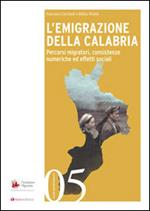 L' emigrazione della Calabria. Percorsi migratori, consistenze numeriche ed effetti sociali