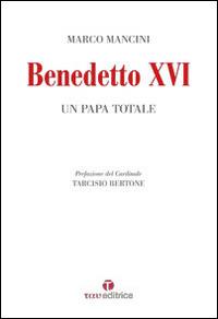 Benedetto XVI. Un papa totale - Marco Mancini - copertina