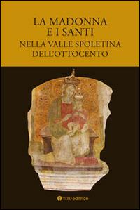 La Madonna e i santi nella valle spoletina dell'Ottocento - copertina
