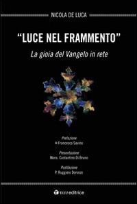 Luce nel frammento. La gioia del Vangelo in rete - Nicola De Luca - copertina