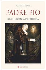 Padre Pio. «Quei» giorni a Pietrelcina