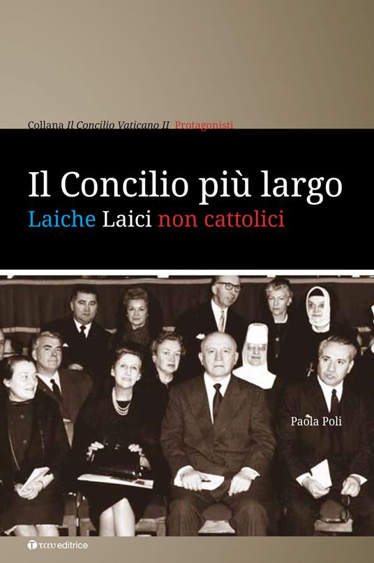 Il Concilio più largo. Laiche laici non cattolici - Paola Poli - copertina
