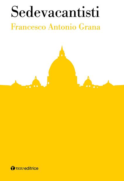 Sedevacantisti - Francesco Antonio Grana - copertina