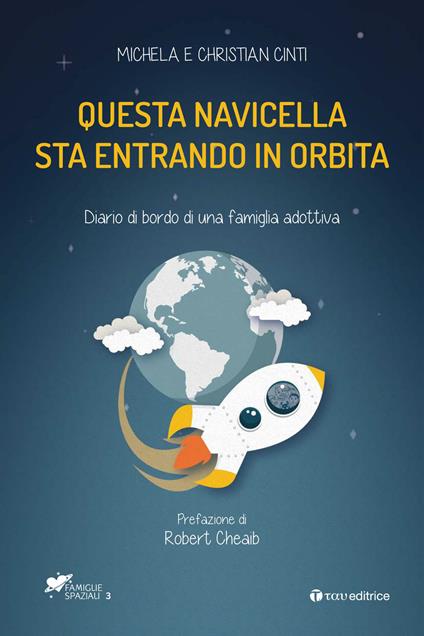 Questa navicella sta entrando in orbita. Diario di bordo di una famiglia adottiva - Christian Cinti,Michela Serangeli - copertina