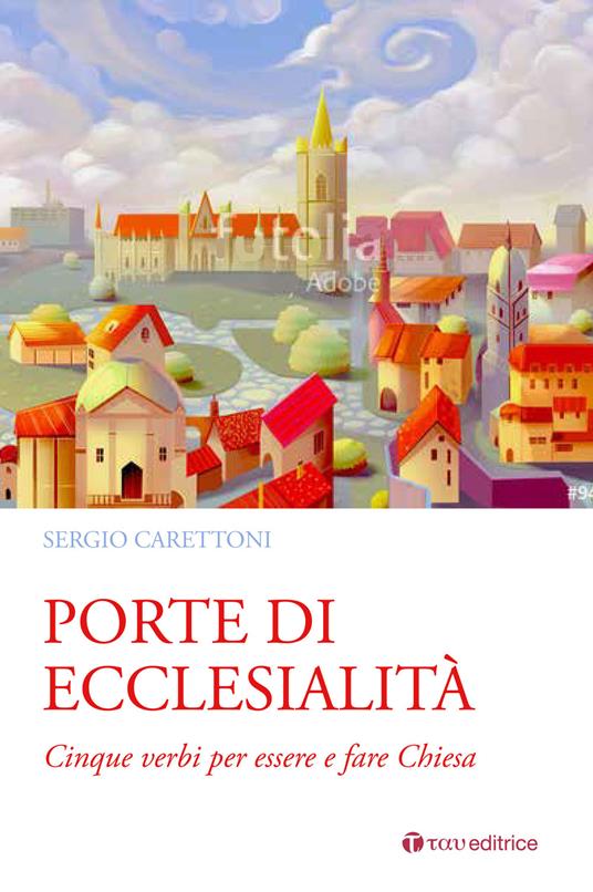 Porte di ecclesialità. Cinque verbi per essere e fare Chiesa - Sergio Carettoni - copertina